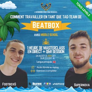 Masterclass Middle School (FootboxG et SuperNova) - Comment travailler en tant que Tag Team de beatbox ? 24 août 2022