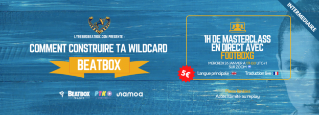 Masterclass : Comment construire ta wildcard beatbox ? avec FootboxG – Mercredi 26 janvier 2022