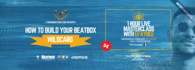 Masterclass: How to build your beatbox wildcard? with Efaybee – Wednesday, February 2, 2022