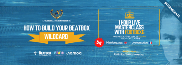Masterclass: How to build your beatbox wildcard? with FootboxG – Wednesday, January 26, 2022