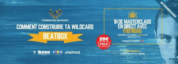 Masterclass : Comment construire ta wildcard beatbox ? avec FootboxG – Mercredi 23 fevrier 2022 [GRATUIT]