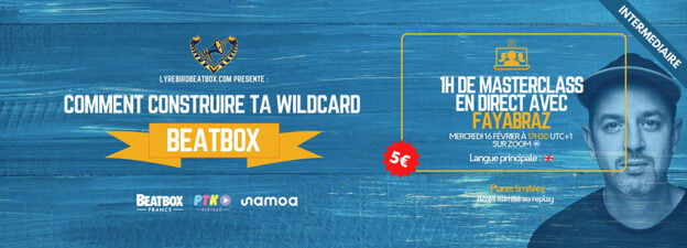 Masterclass: Comment construire ta wildcard beatbox ? avec Faya Braz – Mercredi 16 fevrier 2022