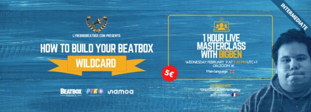 Masterclass: How to build your beatbox wildcard? with BigBen – Wednesday, February 9, 2022