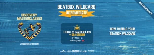 Online Beatbox Discovery Masterclass for Intermediates – How to build your Beatbox Wildcard